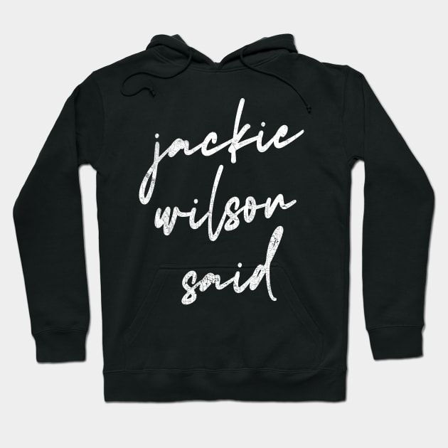 Jackie Wilson Said Hoodie by DankFutura